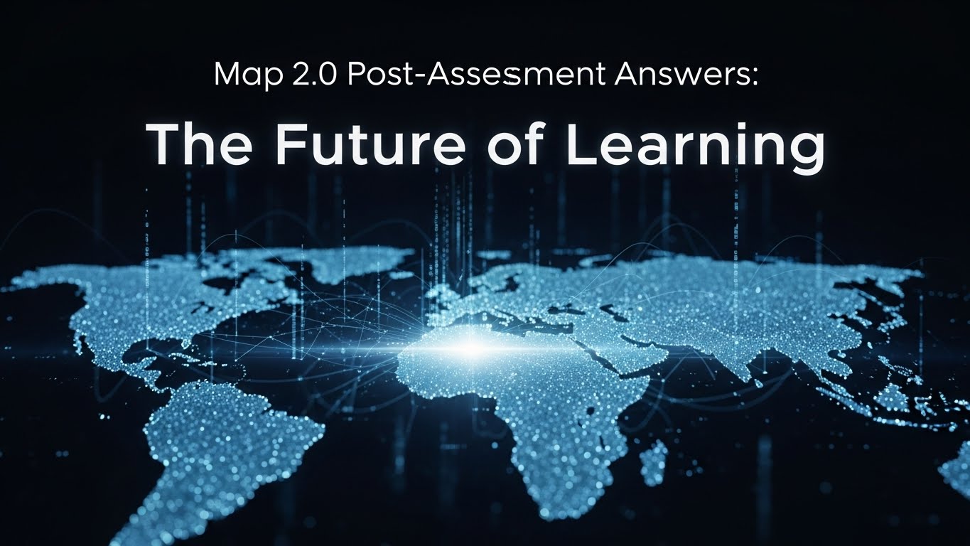 Map 2.0 post assessment answers: The Future of Learning
